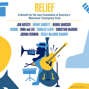 Relief - A Benefit for the Jazz Foundation of America's Musicians' Emergency Fund